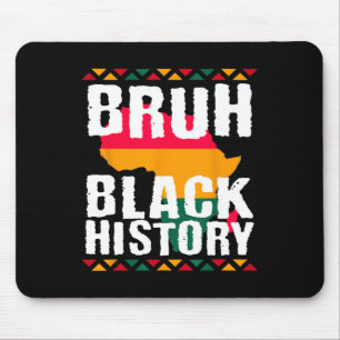 Bruh Black History Month Melanin African American Mouse Pad