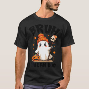 Bruh Boo Ghost Halloween Pumpkin Trick Or Treat Ca T-Shirt