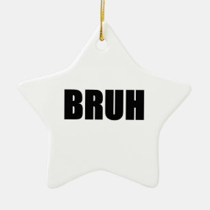 BRUH! Brother Street Slang Words Trendy Hipster Ceramic Tree Decoration