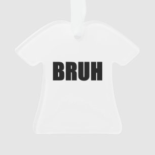 BRUH! Brother Street Slang Words Trendy Hipster Ornament