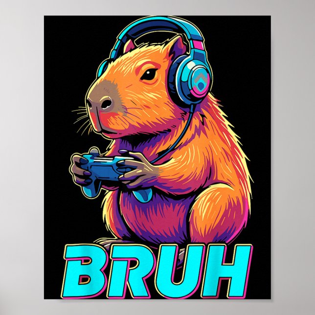 Bruh Capybara Funny Video Games Capybaras  Poster (Front)