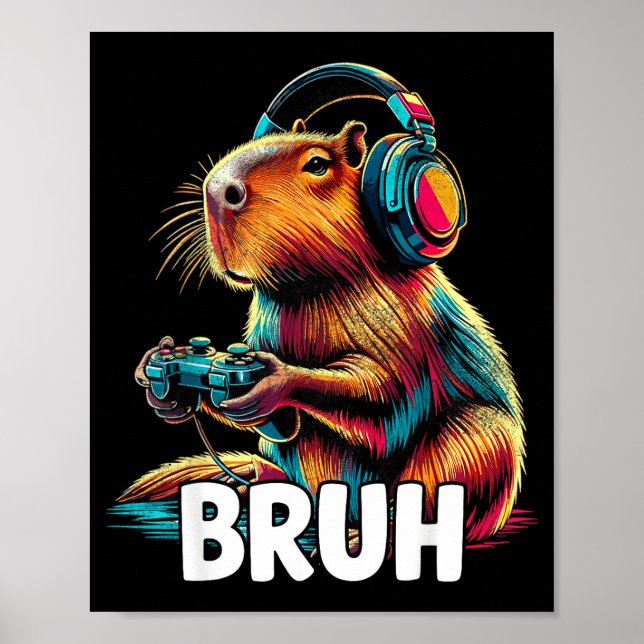 Bruh Capybaras Funny Video Games Capybara  Poster (Front)