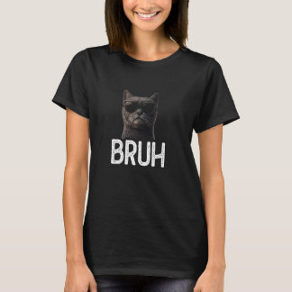 Bruh Cat  Funny Cat Lover  Meme Lover T-Shirt