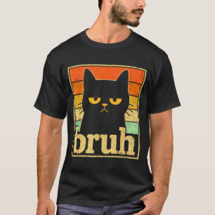 Bruh Cat Meme Graphic – Funny Cat Retro Meme For T T-Shirt