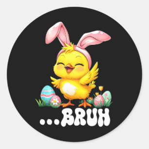 Bruh Chick Dabbing Happy Easter Day Eggs Boys Girl Classic Round Sticker
