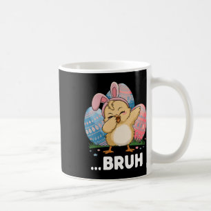 Bruh Chick Dabbing Happy Easter Day Eggs Boys Girl Coffee Mug