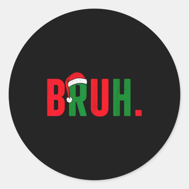 Bruh Christmas For Teen Boys Funny Meme Saying Bro Classic Round Sticker (Front)