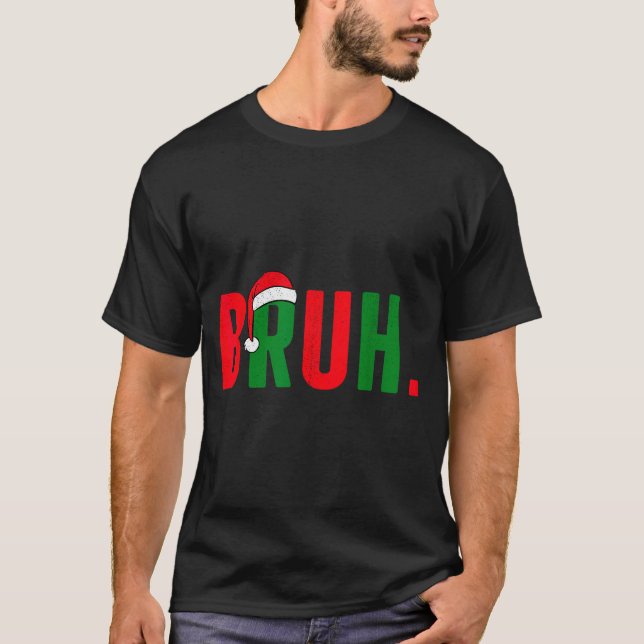 Bruh Christmas For Teen Boys Funny Meme Saying Bro T-Shirt (Front)