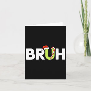 Bruh Christmas Kids Teens Boys Christmas Card