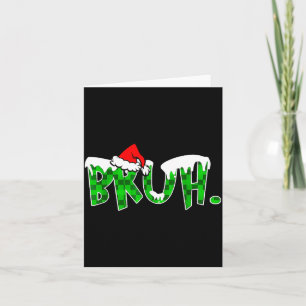Bruh Christmas Kids Teens Boys Funny Christmas Hum Card