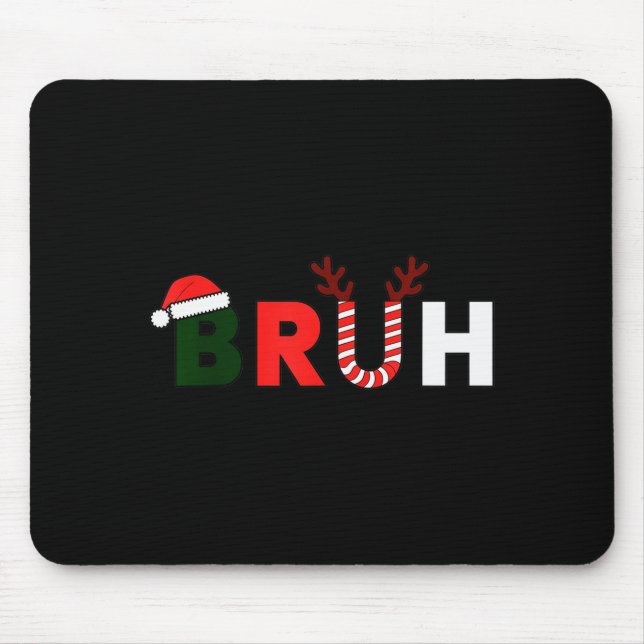 Bruh Christmas Kids Xmas Teens Boys Funny Party Wi Mouse Pad (Front)