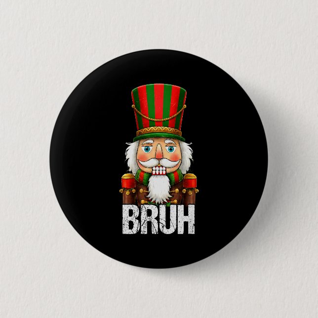 Bruh Christmas Nutcracker Santa Claus Holiday Xmas 6 Cm Round Badge (Front)