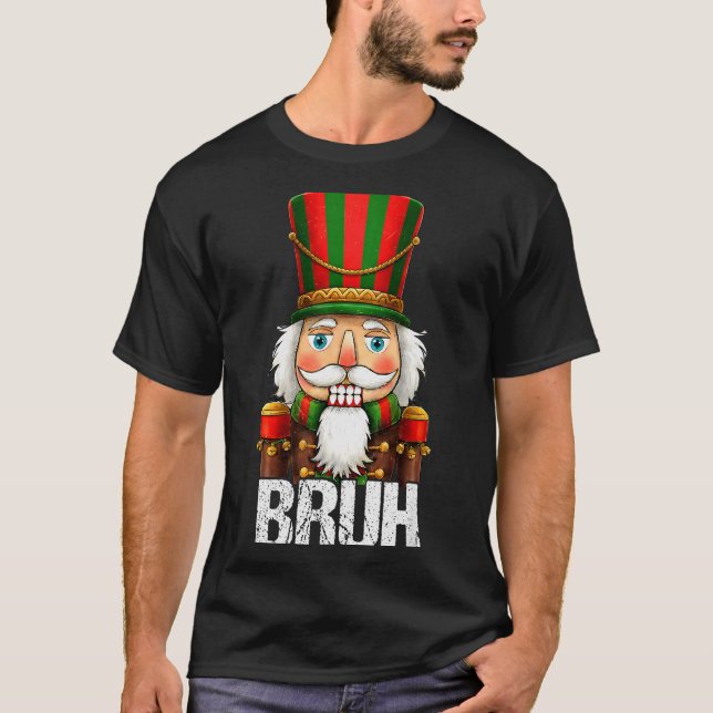 Bruh Christmas Nutcracker Santa Claus Holiday Xmas T-Shirt (Front)