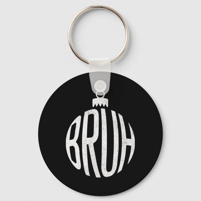 Bruh Christmas Ornament  Key Ring (Front)