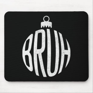 Bruh Christmas Ornament Mouse Pad