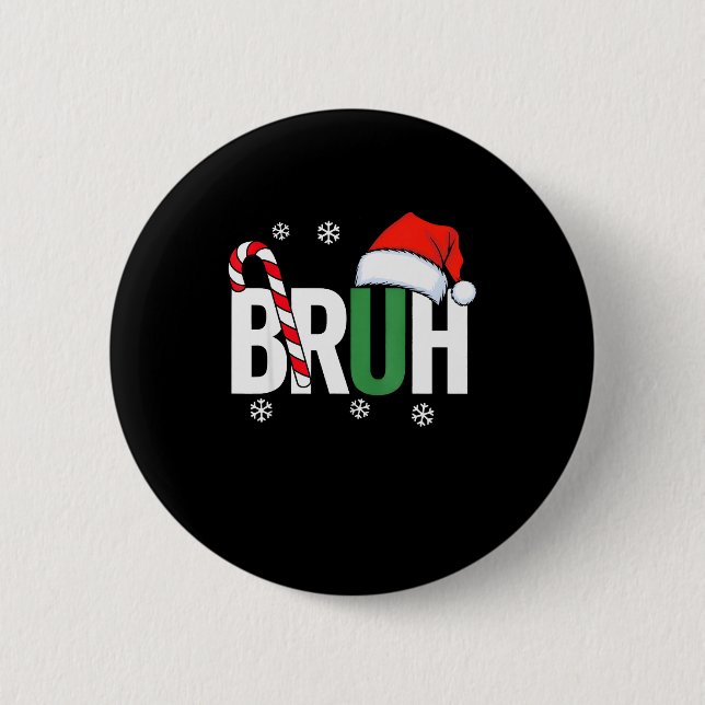 Bruh Christmas Santa Happy Christmas Family Xmas C 6 Cm Round Badge (Front)
