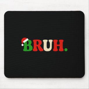 Bruh Christmas Santa Hat Family Matching Xmas Holi Mouse Pad