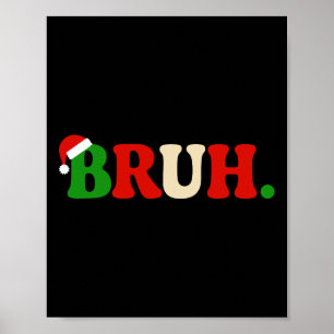 Bruh Christmas Santa Hat Family Matching Xmas Holi Poster