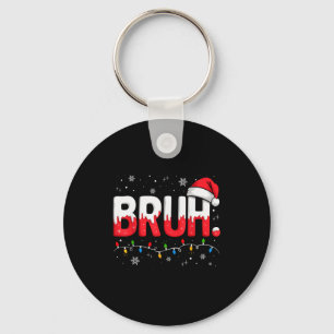 Bruh Christmas Shirt Funny Snow Santa Hat Xmas Lig Key Ring