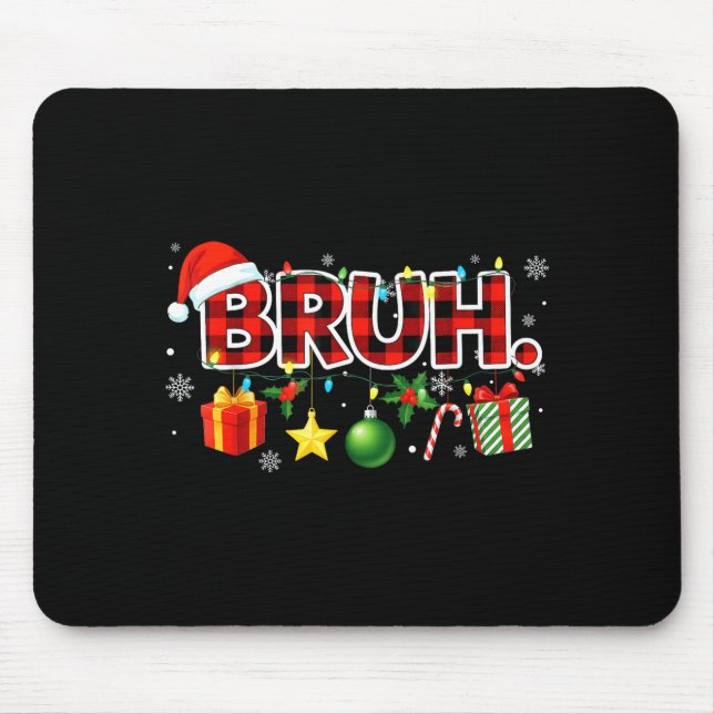 Bruh Christmas Teens Boys Xmas Kids Funny Christma Mouse Pad (Front)