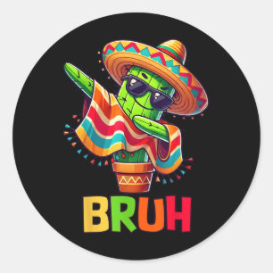 Bruh Cinco De Mayo Mexican Party Dabbing Cactus Bo Classic Round Sticker