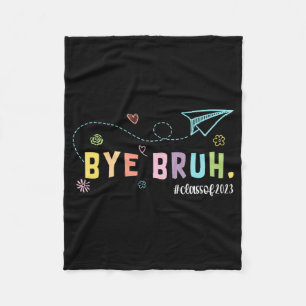 Bruh Cl Of 2023 Teachers Last Day Of School We Out Fleece Blanket