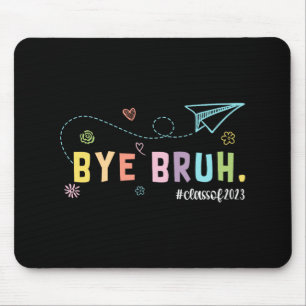 Bruh Cl Of 2023 Teachers Last Day Of School We Out Mouse Pad