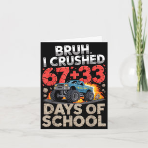 Bruh crushed 67 33 100 days of school monster truc card