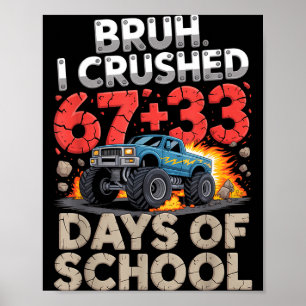 Bruh crushed 67 33 100 days of school monster truc poster