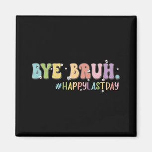 Bruh Cute Last Day Of School Teacher Shirt Bruh Te Magnet