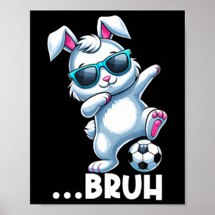Bruh Dab Bunny Playing Soccer Dabbing Easter Day B Poster