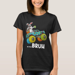 Bruh Dabbing Bunny Happy Easter Monster Truck Love T-Shirt