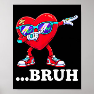 Bruh Dabbing Heart Funny Kids Boys Mens Valentine  Poster