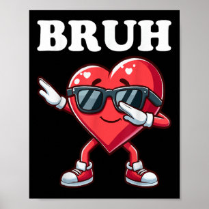Bruh Dabbing Heart Funny Kids Boys Mens Valentine Poster