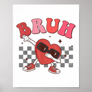 Bruh Dabbing Heart Funny Kids Boys Mens Valentine Poster