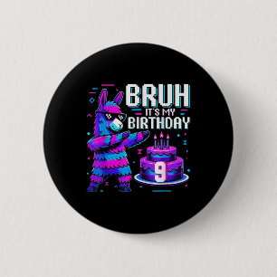 Bruh Dabbing Its My 9th Birthday Llama Pinata Boy 6 Cm Round Badge