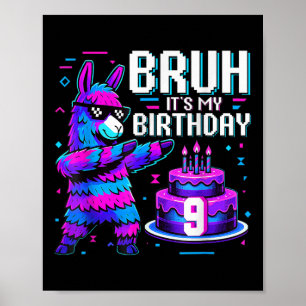 Bruh Dabbing Its My 9th Birthday Llama Pinata Boy  Poster