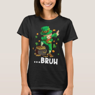 Bruh Dabbing Leprechaun St Patricks Day Funny Sayi T-Shirt