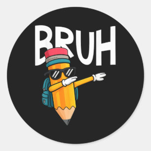 Bruh Dabbing Pencil Back To School Boys First Day  Classic Round Sticker