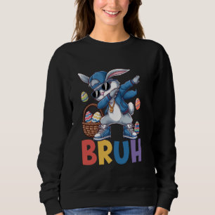 Bruh Dabbing Rabbit Bunny Happy Easter Day Egg Boy Sweatshirt