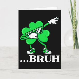 Bruh Dabbing Shamrock Funny St Patricks Day Teens Card