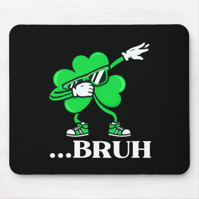 Bruh Dabbing Shamrock Funny St Patricks Day Teens  Mouse Pad (Front)