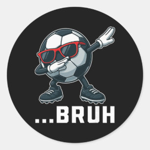 Bruh Dabbing Soccer Ll Funny Boys Men Women Sports Classic Round Sticker