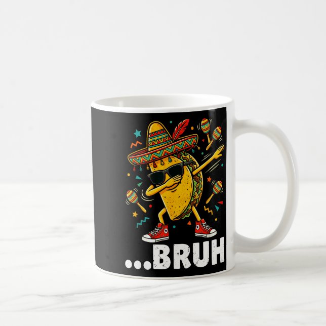 Bruh dabbing taco cinco de mayo mexican dap  coffee mug (Right)