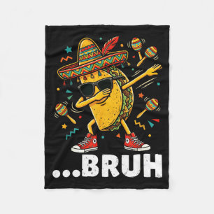 Bruh Dabbing Taco Cinco de Mayo Mexican DAP Fleece Blanket
