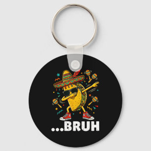 Bruh dabbing taco cinco de mayo mexican dap key ring