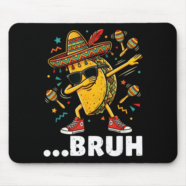 Bruh Dabbing Taco Cinco de Mayo Mexican DAP Mouse Pad (Front)