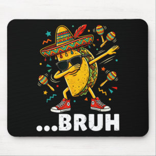 Bruh dabbing taco cinco de mayo mexican dap  mouse pad