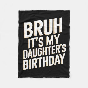 Bruh daughter's birthday funny mother father bday fleece blanket