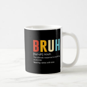 Bruh Definition Bruh Noun, Funny Sarcastic Quotes Coffee Mug